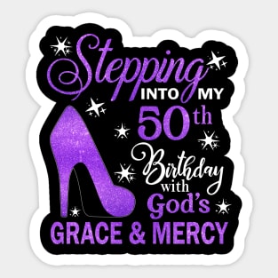 Stepping Into My 50th Birthday With God's Grace & Mercy Bday Sticker